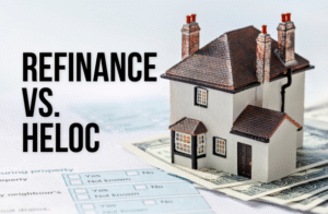 REFINANCE VS. HELOC
