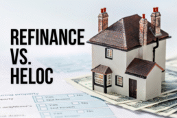 REFINANCE VS. HELOC