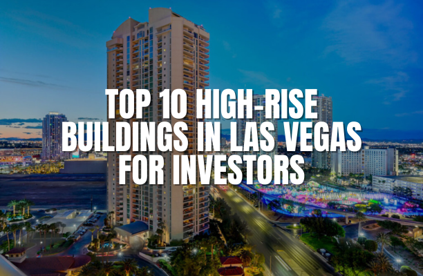 Top 10 High-Rise Buildings in Las Vegas for Investors - The Parent Team